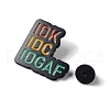 Word IDK IDC IDGAF Enamel Pins JEWB-K001-07B-EB-2