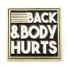 Quote Back & Body Hurts Enamel Pin JEWB-K001-03A-G-1